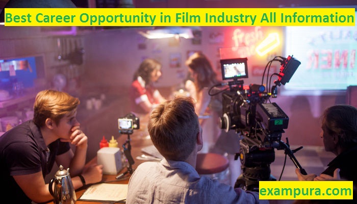 Best Career Opportunity in Film Industry All Information