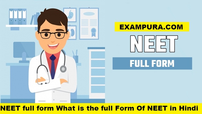 NEET full form What is the full Form Of NEET in Hindi