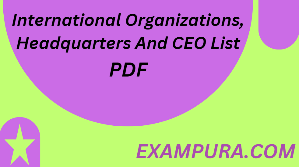 International Organizations, Headquarters And CEO List PDF
